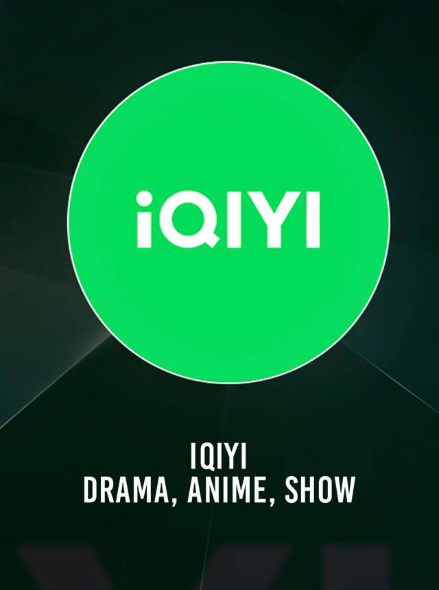 iQIYI - Drama, Anime, Show