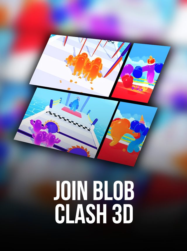 Join Blob Clash: 3D oyunlar