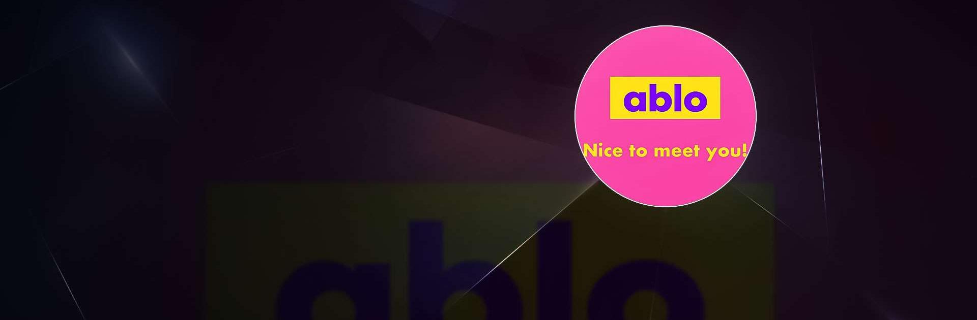 Ablo - Nice to meet you!