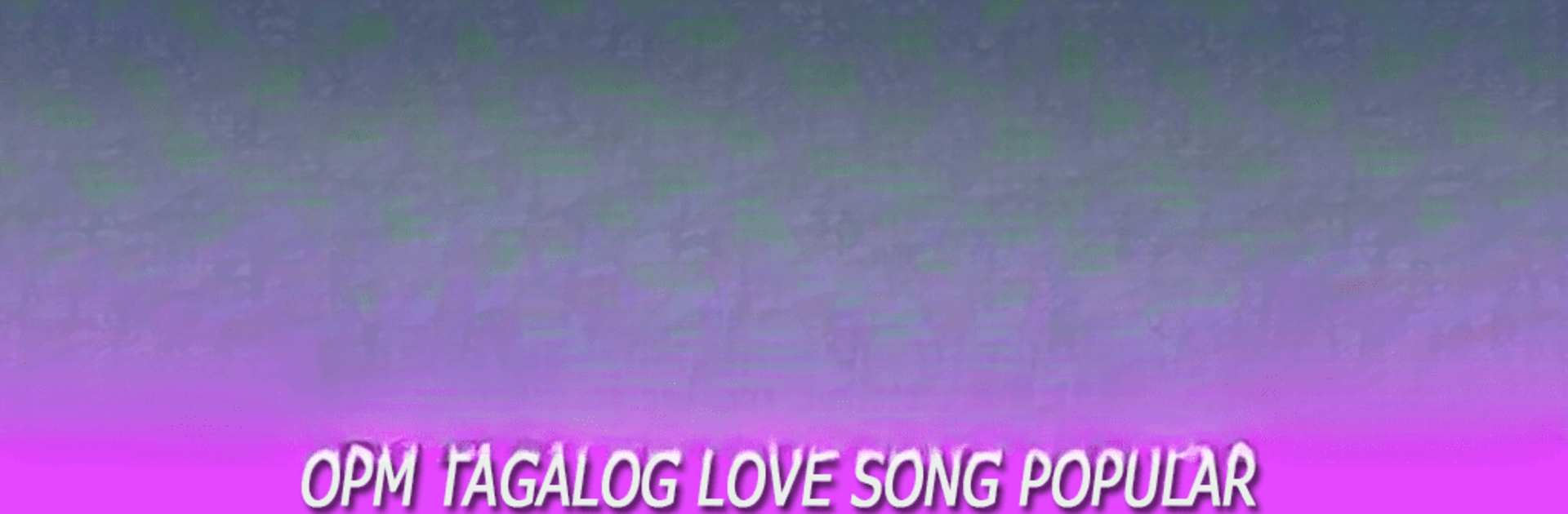 Popular OPM Tagalog Love Song
