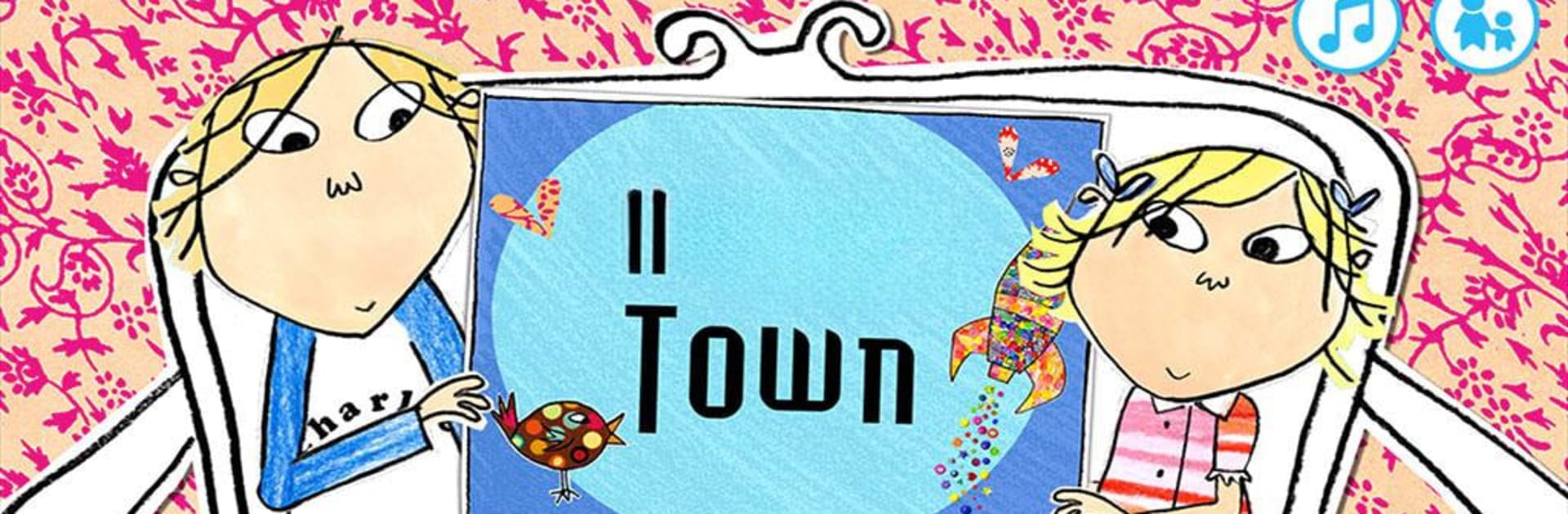 Charlie & Lola: My Little Town