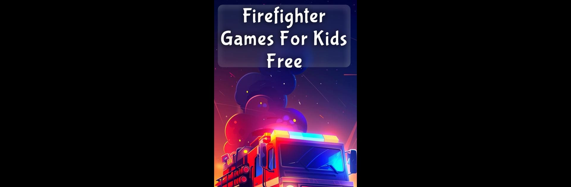 Fun Firefighter Games For Kids