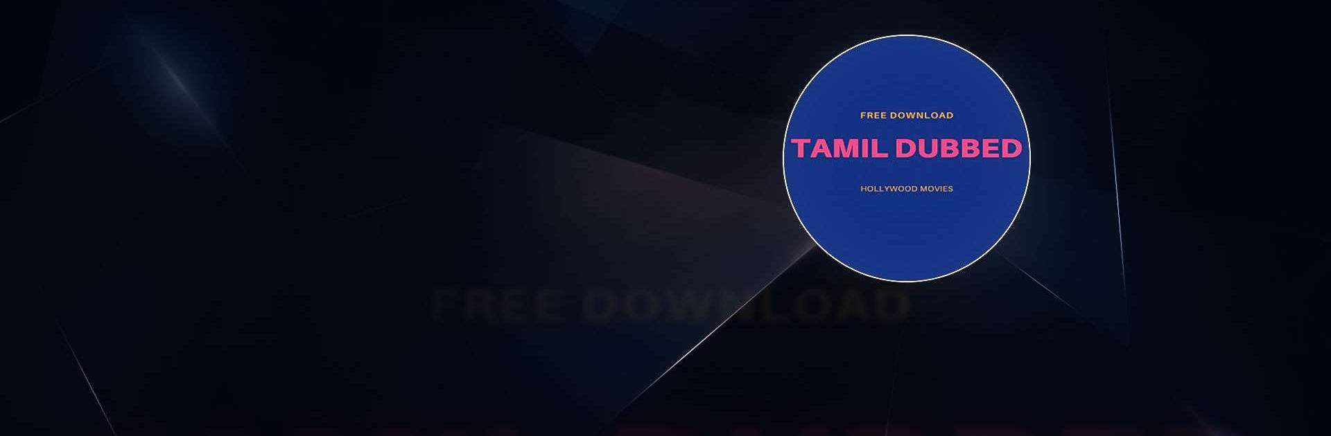 Download Tamil Dubbed Hollywood Movies APK for Android, Run on PC and Mac