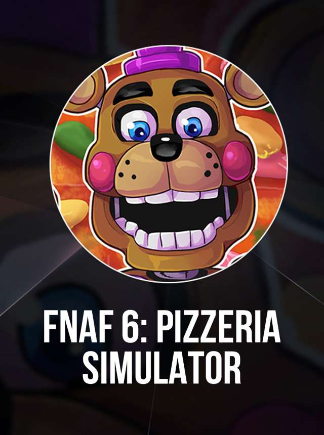 FNaF 6: Pizzeria Simulator – Apps no Google Play