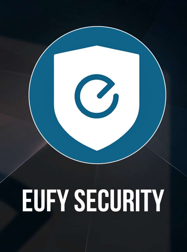 Download & Run eufy Security on PC & Mac (Emulator)