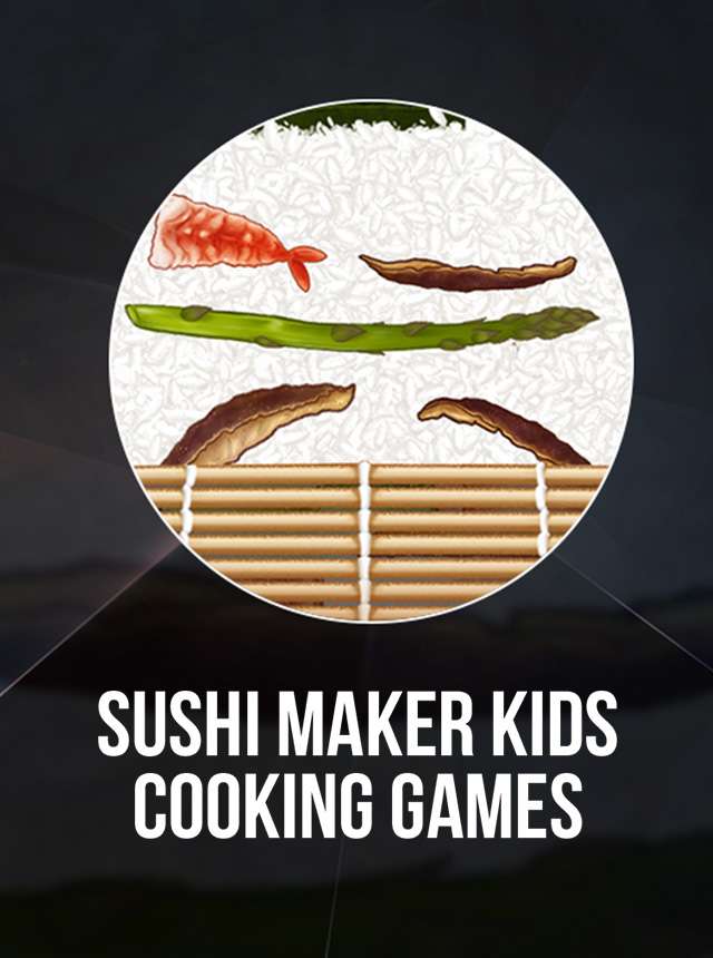 Get Sushi Maker - Fun Cooking Game for Kids - Microsoft Store