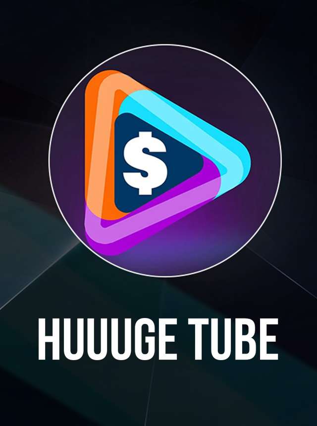 Huuuge Tube