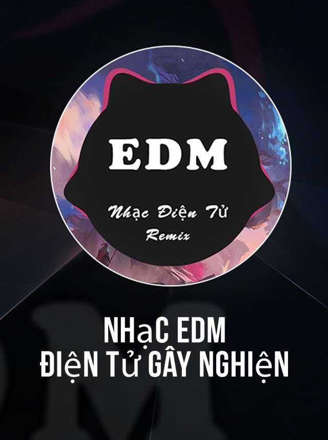 Nhạc EDM Điện Tử Gây Nghiện
